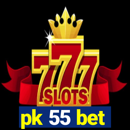 pk 55 bet
